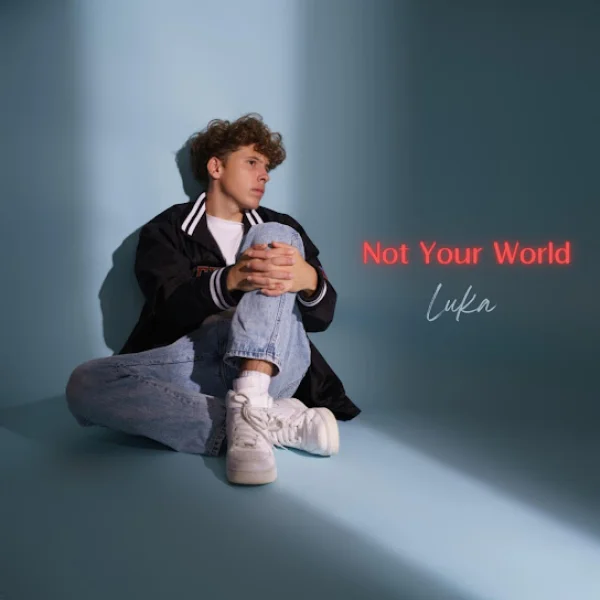 LUKA BABICH - NOT YOUR WORLD